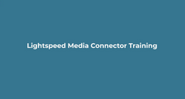 Lightspeed Media Connector MCN Training