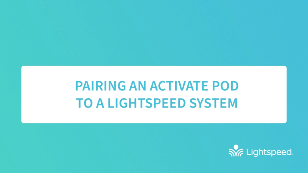 Pairing an Activate Pod to a Lightspeed System
